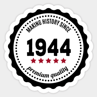 Making history since 1944 badge Sticker